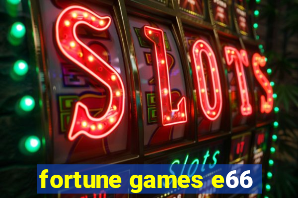 fortune games e66